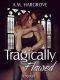 [Tragic 01] • Tragically Flawed